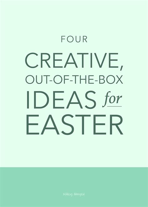 Four creative out of the box ideas for easter ashley danyew – Artofit