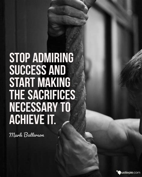 Stop admiring success and start making the sacrifices necessary to achieve it. | Sacrifice ...