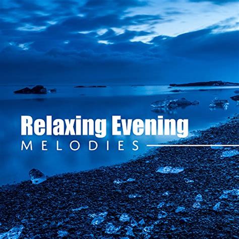 Amazon.com: Relaxing Evening Melodies : Relaxation and Meditation ...