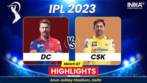 DC vs CSK IPL 2023 Highlights: Chennai Super Kings defeat Delhi Capitals by 77 runs – India TV