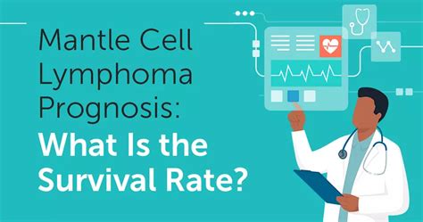 Mantle Cell Lymphoma Prognosis: What Is the Survival Rate | MyLymphomaTeam