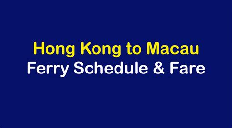 2024 Hong Kong to Macau Ferry Schedule & Fare - Buses and Ferries