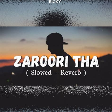 Zaroori Tha - Slowed Reverb - song by Kulz | Spotify