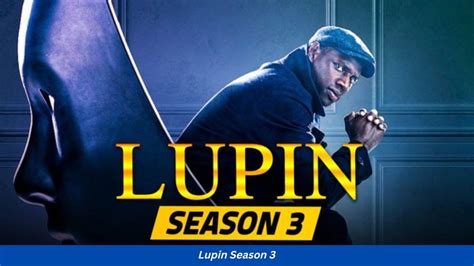 Lupin Season 3 Promises An Unexpected Return!