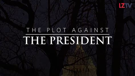 THE PLOT AGAINST THE PRESIDENT