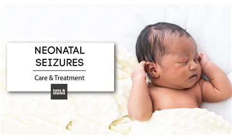 Neonatal Seizures | Seizures in newborns - Care & Treatment