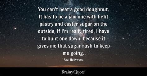 Top 10 Paul Hollywood Quotes - BrainyQuote