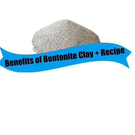 Benefits of Bentonite Clay + Recipe - NaturallyNex