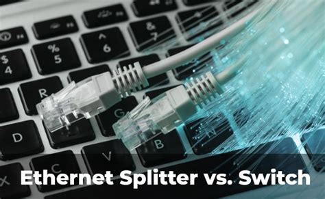 Ethernet Splitter vs. Switch: What's the Difference