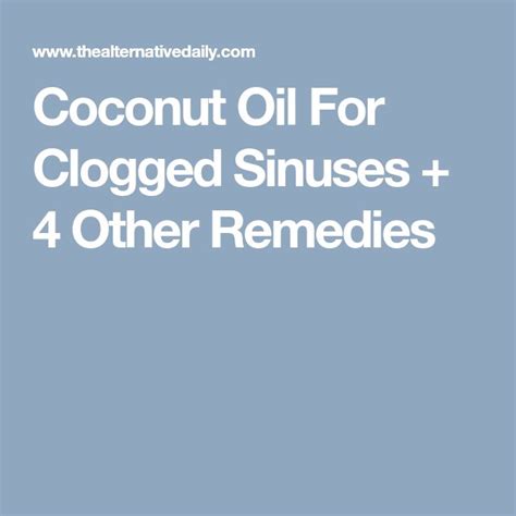Coconut Oil For Clogged Sinuses + 4 Other GREAT Remedies ! | Clogged sinuses, Sinusitis, Remedies