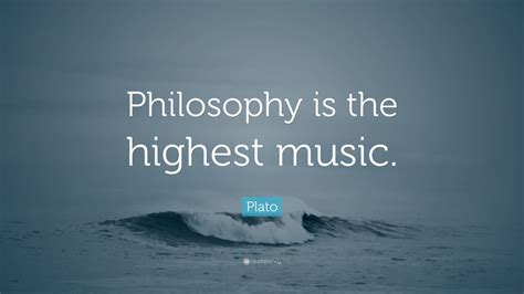 Plato Quote: “Philosophy is the highest music.” (12 wallpapers) - Quotefancy