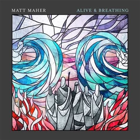 Matt Maher – Alive & Breathing Lyrics | Genius Lyrics