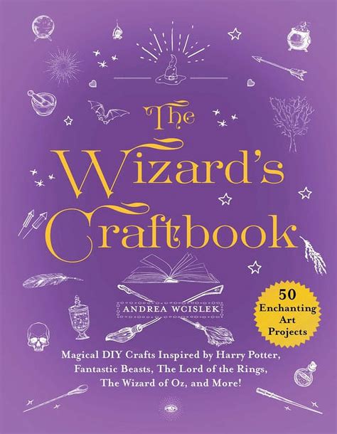The Wizard's Craftbook : Magical DIY Crafts Inspired by Harry Potter, Fantastic Beasts, The Lord ...