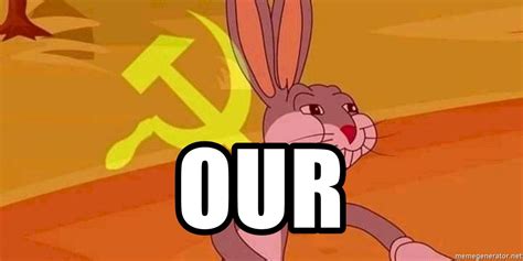 OUR - Bugs Bunny Communism - Meme Generator