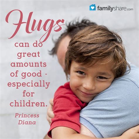 Hugs can do great amounts of good - especially for children. - Princess ...