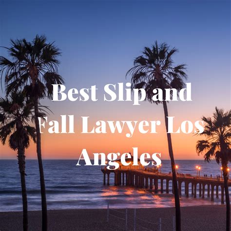 10 Best Slip and Fall Lawyer Los Angeles