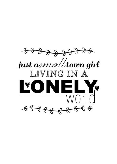 Just a small town girl living in a lonely world print/ love | Etsy in ...