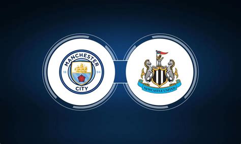 Manchester City vs. Newcastle United: Live Stream, TV Channel, Start ...