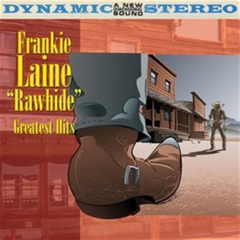 Rawhide - Greatest Hits - Frankie Laine — Listen and discover music at Last.fm