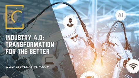 Industry 4.0: Transformation for the Better » Cleverativity