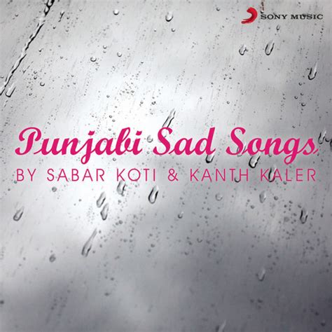 Punjabi Sad Songs by Sabar Koti & Kanth Kaler Songs Download: Punjabi ...