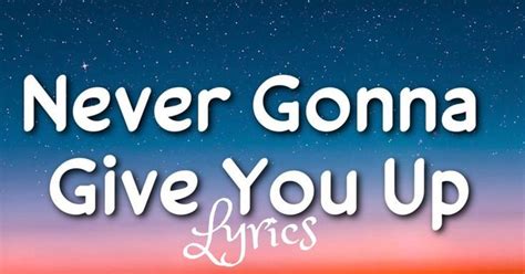 Never Gonna Give You Up Lyrics | Lyrics, Never gonna, Give you up