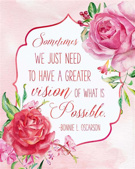 "Sometimes we just need to have a greater vision of what is possible" --Bonnie L. Oscarson This ...