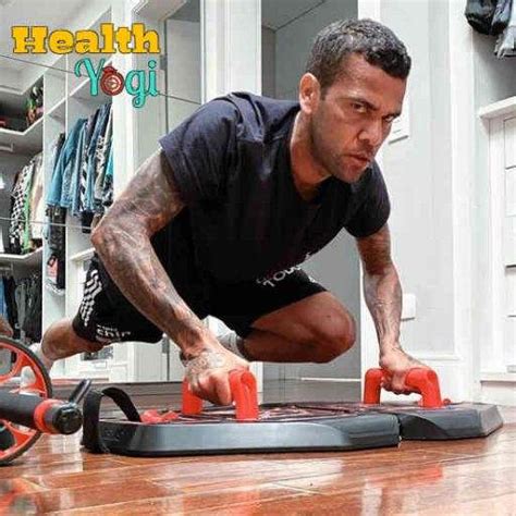 Dani Alves Workout Routine And Diet Plan - Health Yogi