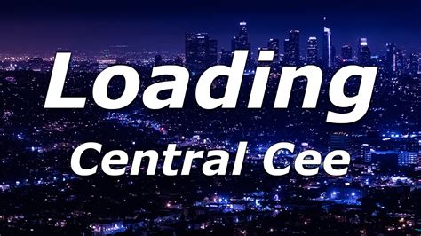 Loading - Central Cee (Lyrics) - "Cee don't be on the road too tough ...