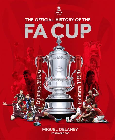 The Official History of The FA Cup: 150 Years of Football's Most Famous ...