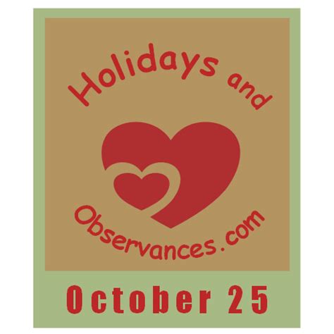 October 25 Holidays and Observances, Events, Recipe, History and More!