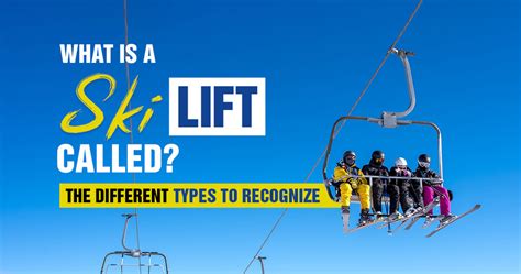 What Is A Ski Lift Called? (Different Types) - Snow Gaper