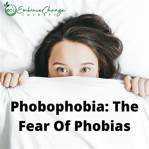 Phobophobia: The Fear Of Phobias - Embrace Change Therapy