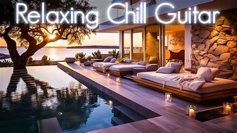 Relaxing Chill Guitar & Relaxing Smooth Jazz | Ambient Chillout Music ...