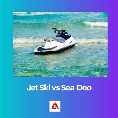 Jet Ski vs Sea-Doo: Difference and Comparison