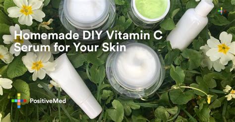 Homemade DIY Vitamin C Serum for Your Skin - PositiveMed