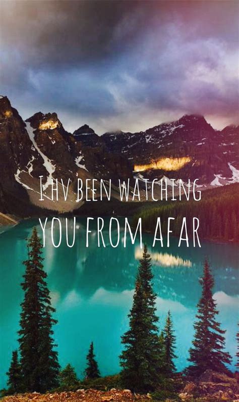 I have been watching you from afar Diy Quotes, Life Lyrics, Afar, Meaningful Quotes, Mindfulness ...