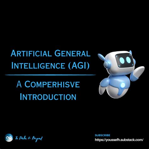 Comprehensive Introduction to Artificial General Intelligence (AGI ...