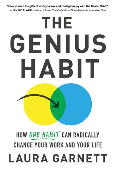 The Genius Habit: How One Habit Can Radically Change Your Work and Your ...