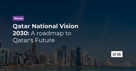 Qatar National Vision 2030: A roadmap to Qatar's Future