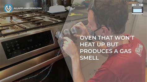 Oven That Won't Heat Up But Produces a Gas Smell | All Appliance Pro