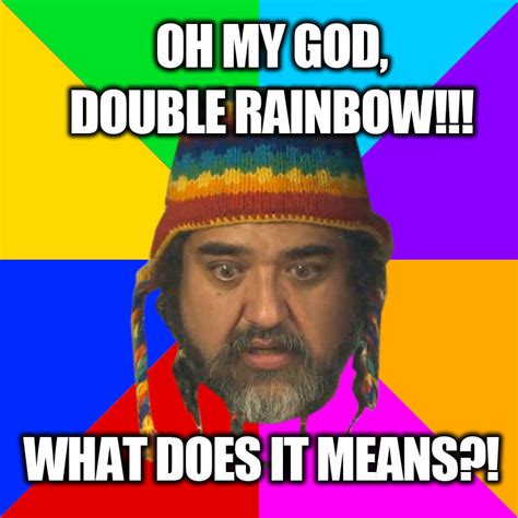 Doubl Rainbow | Double Rainbow | Know Your Meme