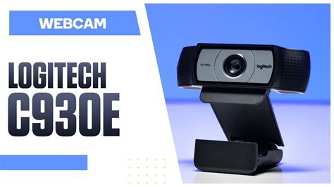 WEBCAM LOGITECH C930E | QUICK REVIEW - YouTube