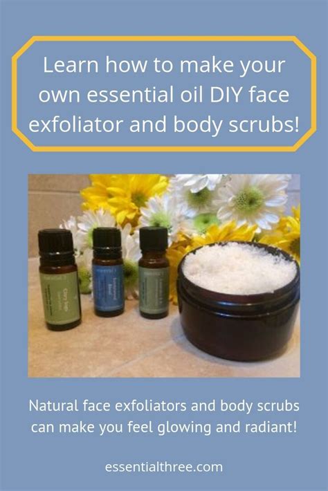 DIY Face Exfoliator and Body Scrubs with Essential Oils | Diy face exfoliator, Diy essential ...