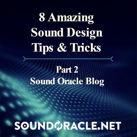 8 Amazing Sound Design Tips & Tricks (Part 2) | SoundOracle Sound Kits