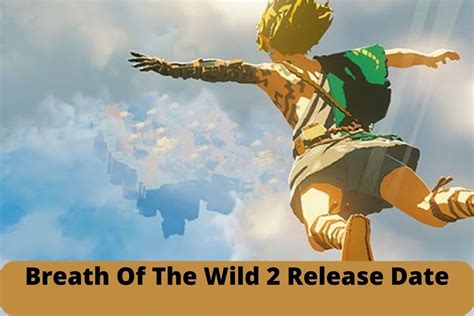 Breath of the Wild 2 Release Date Status, Plot – All We Know So Far