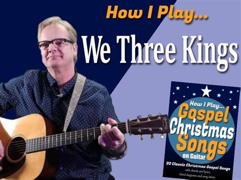 How I Play “We Three Kings” on guitar – with chords and lyrics - How I ...