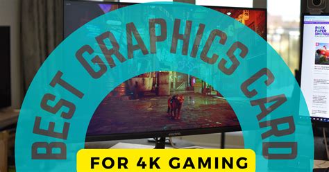 Best graphics card for 4k gaming - Choose The Best