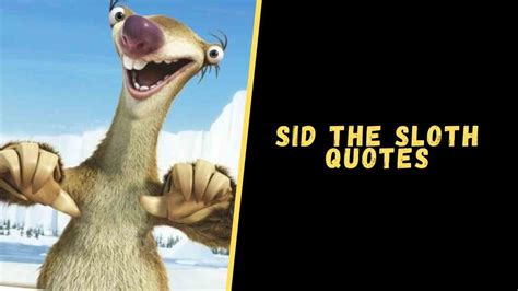 Discovering the World through Sid the Sloth Quotes - TFIGlobal