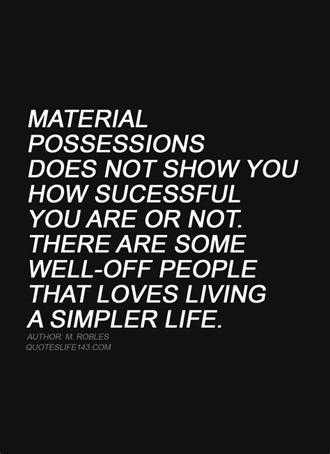 Material Possessions does not show you how successful you are or not ...